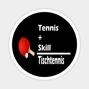 Tennis + Skill = Tischtennis Magnet
